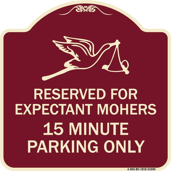 Signmission Reserved for Expectant Mothers 15 Minute Parking Heavy-Gauge Alum Sign, 18" L, 18" H, BU-1818-23200 A-DES-BU-1818-23200 - main